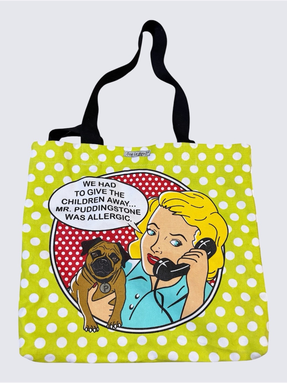 Dog Is Good Tote Bag  Had To Give The Children Away Mr Puddingstone Was Allergic